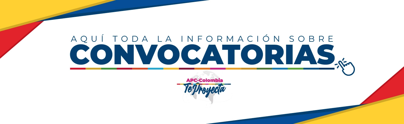 Aquí toda la información sobre convocatorias APC-Colombia te proyecta