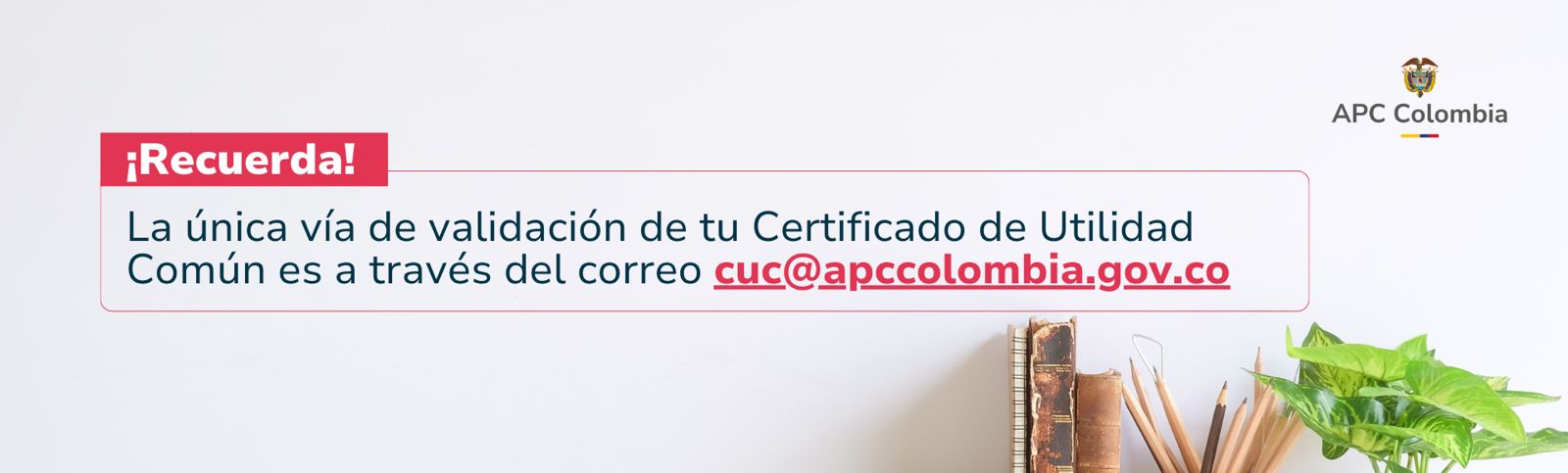 La única vía de validación del tu Certificao de Utilidad Común es a través del correo cuc@apccolombia.gov.co