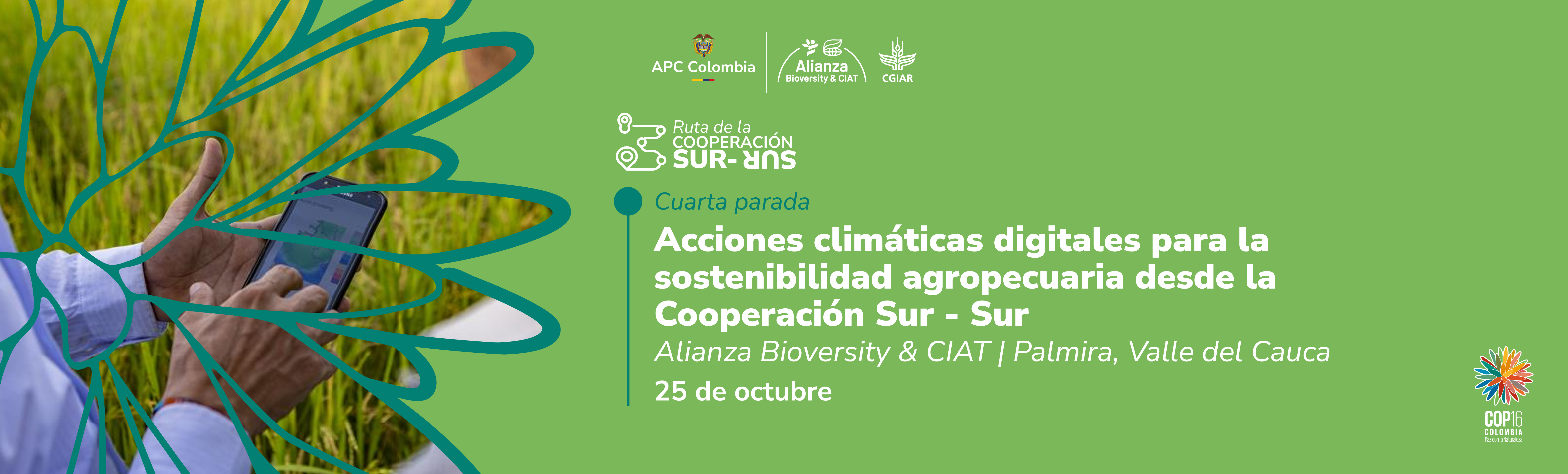 Última parada: Acciones climáticas digitales para la sostenibilidad agropecuaria desde la Cooperación Sur-Sur Centro Internacional de Agricultura Tropical - CIAT | Palmira, Valle del Cauca el 25 de octubre iniciamos a las nueve de la mañana en los puntos de encuentro