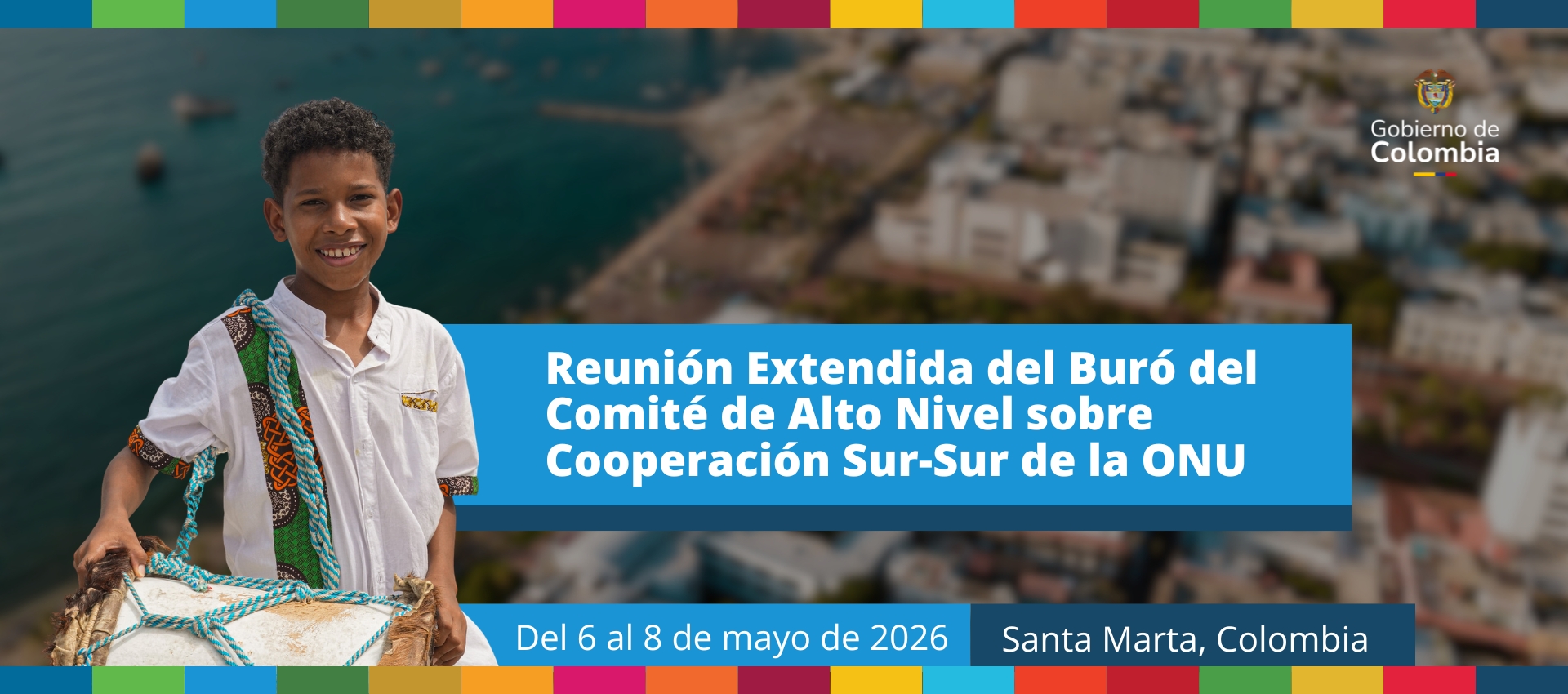 Reunión Extendida del Buró del Comité de Alto Nivel sobre Cooperación Sur-Sur de la ONU, Del 6 al 8 de mayo de 2026, Santa Marta, Colombia