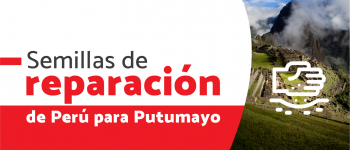 Semillas de reparación de Perú para Putumayo