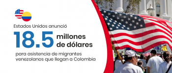 Estados Unidos anunció 18.5 millones de dólares para asistencia de migrantes venezolanos que llegan a Colombia