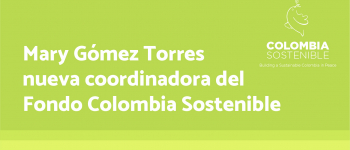 Gobierno designa coordinadora del Fondo Colombia Sostenible