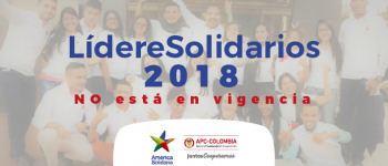 APC-Colombia en este momento no adelanta proceso de convocatoria del proyecto LídereSolidarios 2018