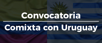 Convocatoria Comixta entre Colombia y Uruguay