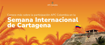 Banner: Conoce más sobre la participación APC Colombia en la Semana Internacional de Cartagena 
