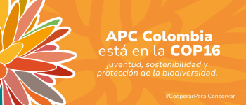 APC Colombia lidera la agenda de cooperación internacional en la COP 16 con enfoque en juventud, sostenibilidad y protección de la biodiversidad 