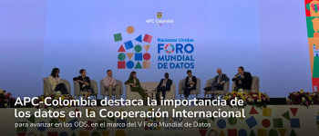 APC-Colombia destaca la importancia de los datos en la Cooperación Internacional, para avanzar en los ODS, en el marco del V Foro Mundial de Datos