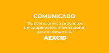 Imagen con el texto: Comunicado "Subvenciones a proyectos de cooperación internacional para el desarrollo" AEXCID
