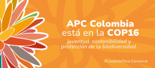 APC Colombia lidera la agenda de cooperación internacional en la COP 16 con enfoque en juventud, sostenibilidad y protección de la biodiversidad 