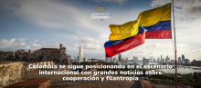 Colombia se sigue posicionando en el escenario internacional con grandes noticias sobre cooperación y filantropía